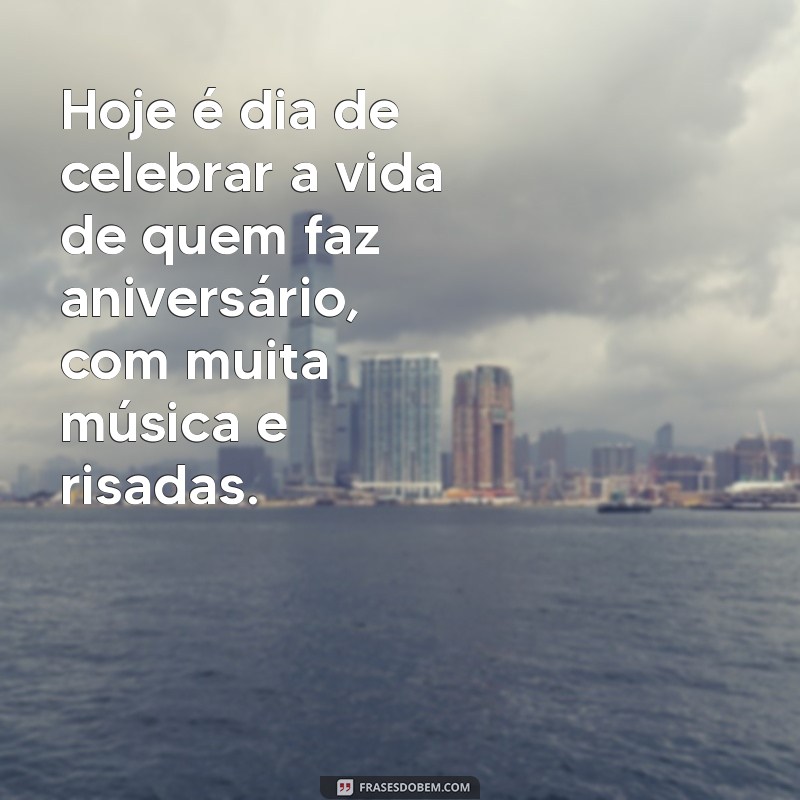 Descubra Quem Faz Aniversário Hoje: Celebre com Frases e Curiosidades! 