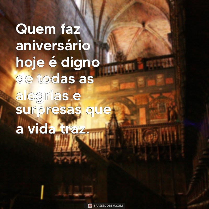 Descubra Quem Faz Aniversário Hoje: Celebre com Frases e Curiosidades! 