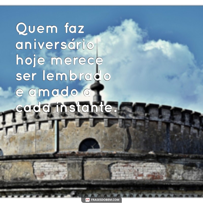 Descubra Quem Faz Aniversário Hoje: Celebre com Frases e Curiosidades! 