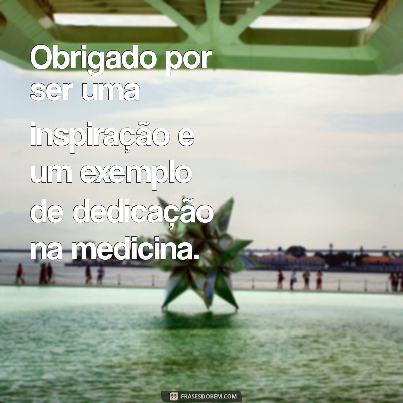 Como Expressar Agradecimento aos Médicos: Frases e Mensagens Inspiradoras 