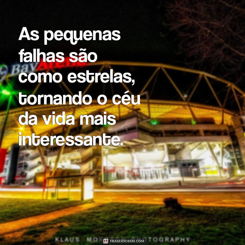 Frases Inspiradoras para Aceitar e Celebrar Suas Imperfeições 