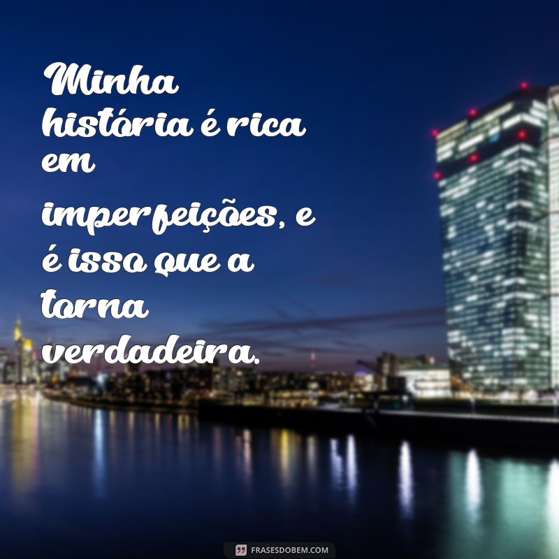 Frases Inspiradoras para Aceitar e Celebrar Suas Imperfeições 