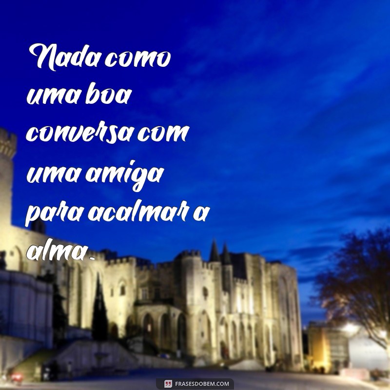 Frases Inspiradoras para Celebrar a Amizade entre Mulheres 