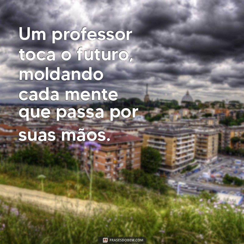 Frases Inspiradoras para Celebrar o Dia dos Professores 