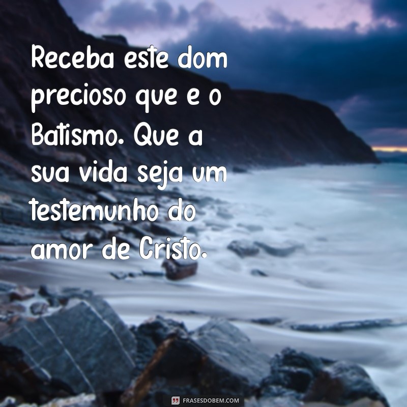 Texto de Batismo: Mensagens Inspiradoras e Frases para Celebrar Este Momento Especial 