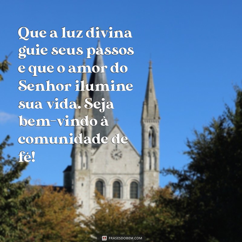 texto batismo Que a luz divina guie seus passos e que o amor do Senhor ilumine sua vida. Seja bem-vindo à comunidade de fé!