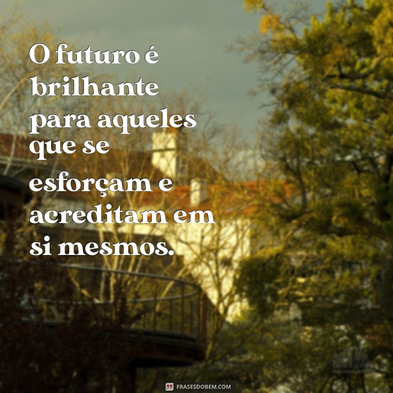 Frases Inspiradoras de Otimismo para Motivar Alunos e Estudantes 