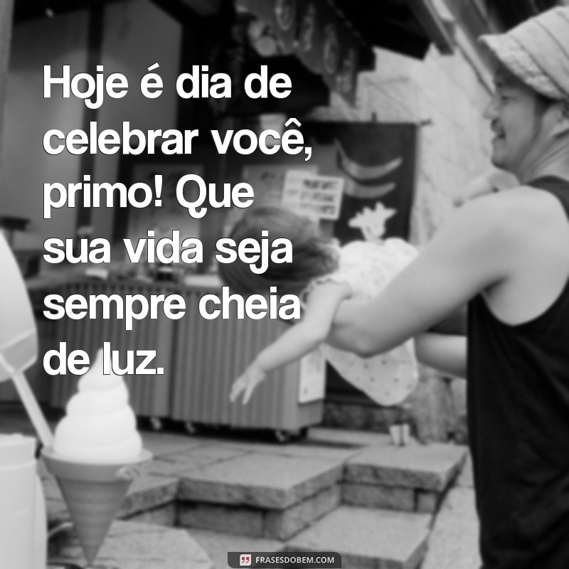 As Melhores Frases de Aniversário para Celebrar Seu Primo 