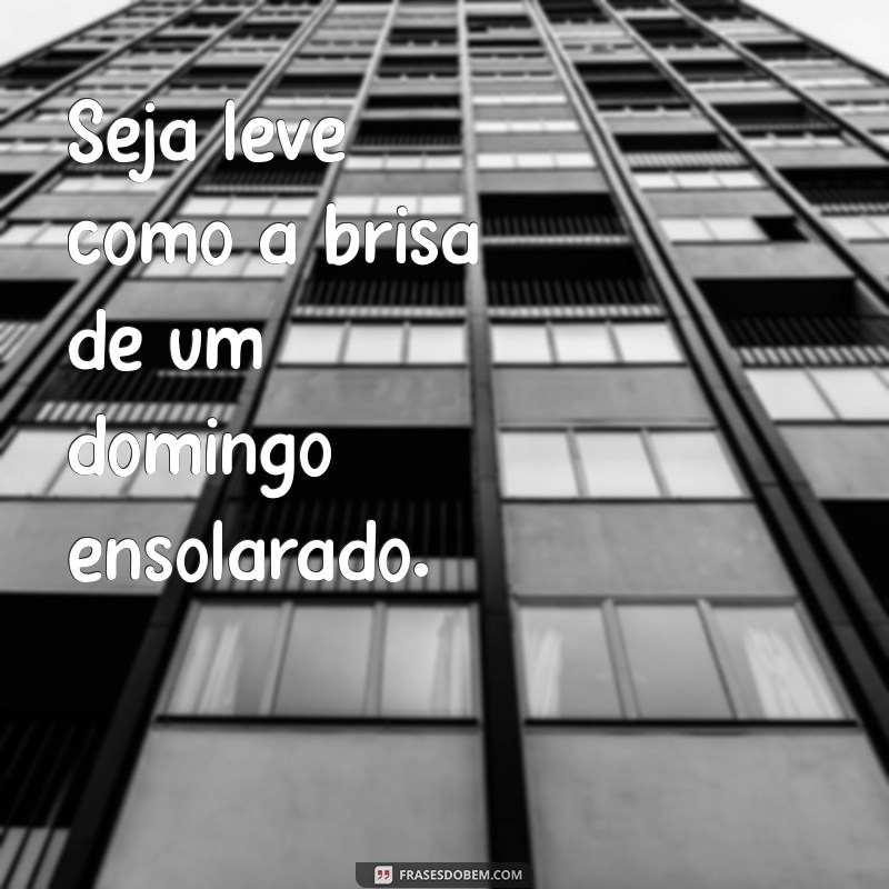 Frases Inspiradoras para Aproveitar ao Máximo o Seu Domingo 