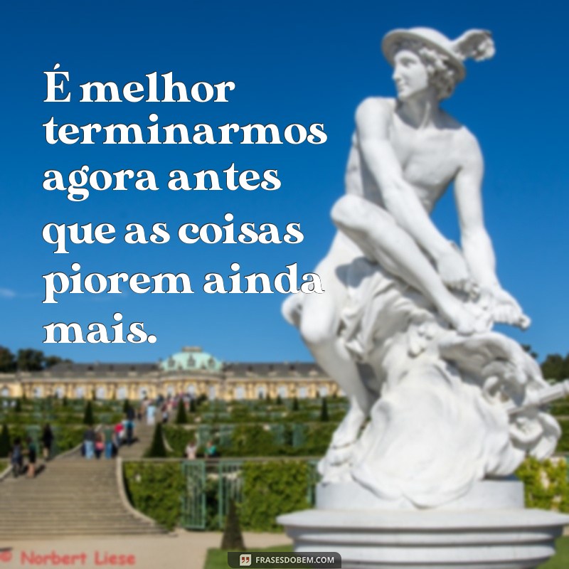 29 frases poderosas para terminar um relacionamento com elegância e respeito 