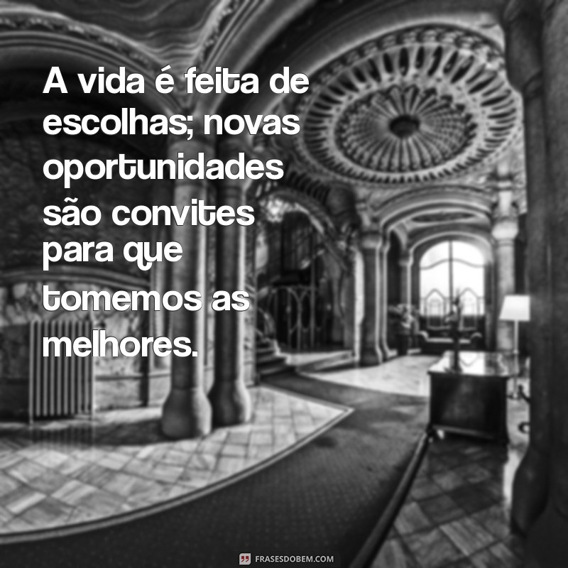 Descubra Frases Inspiradoras sobre Novas Oportunidades para Transformar sua Vida 