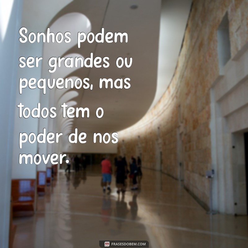 Frases Inspiradoras de Sonhadores: Transforme Seus Sonhos em Realidade 