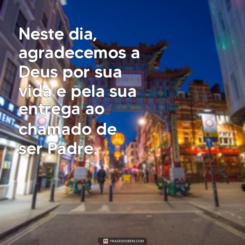 Frases Inspiradoras para Celebrar o Aniversário de Ordenação de um Padre 