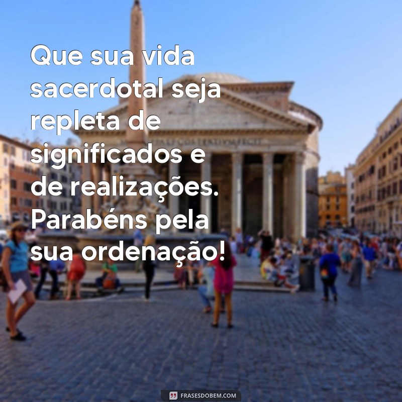 Frases Inspiradoras para Celebrar o Aniversário de Ordenação de um Padre 