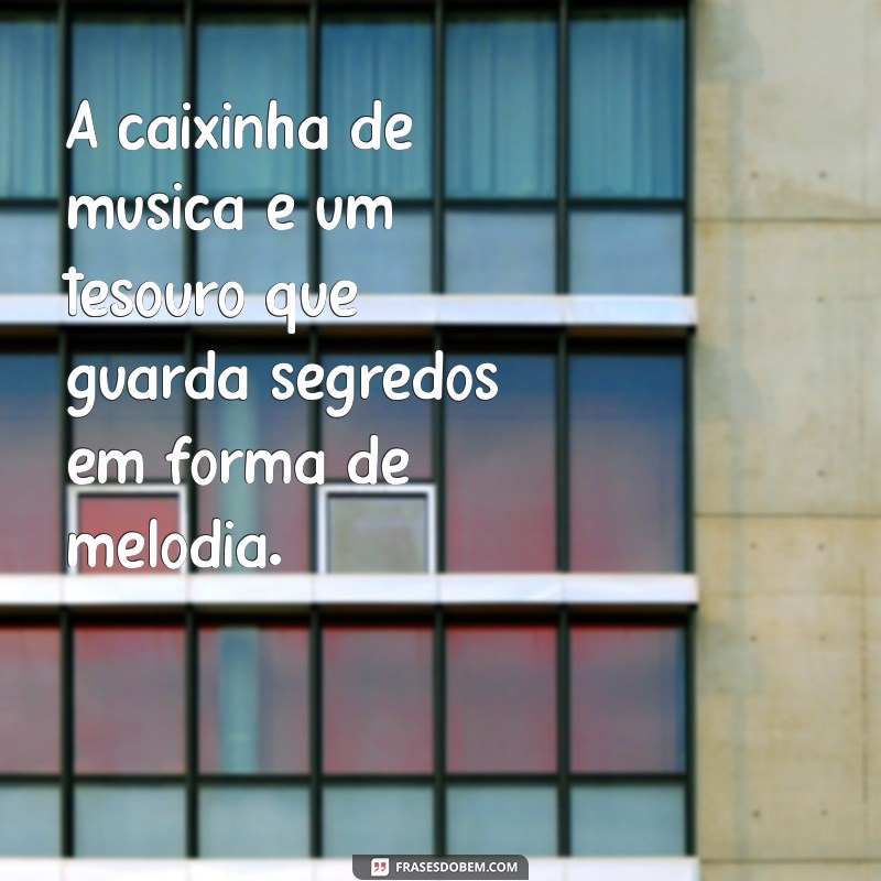 Caixinha de Música: A Magia das Melodias que Encantam 