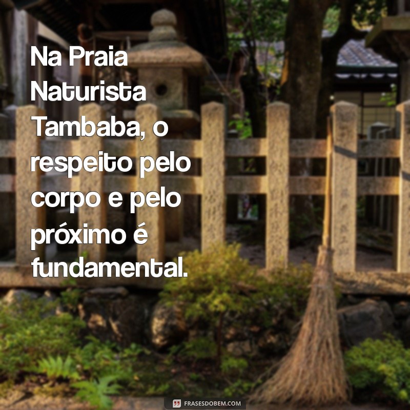 Descubra a Praia Naturista Tambaba: Um Paraíso de Liberdade e Beleza Natural 