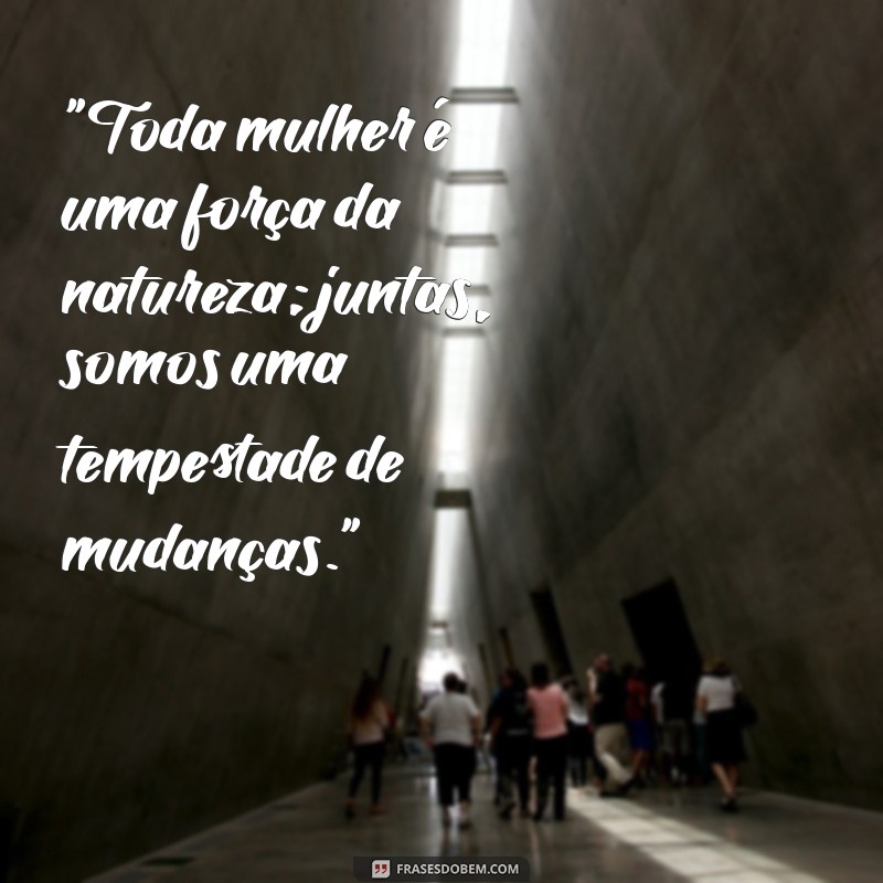 frases motivacional dia da mulher 