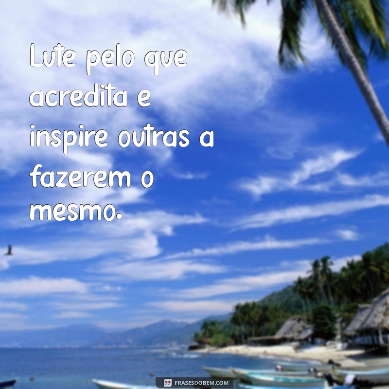 Frases Motivacionais Inspiradoras para Celebrar o Dia da Mulher 