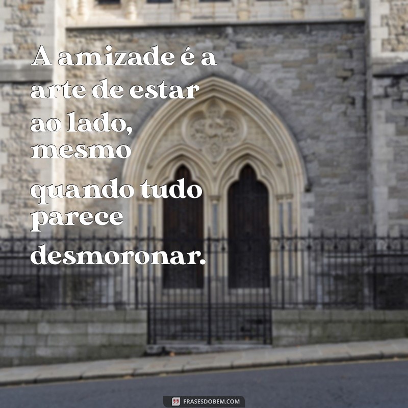 Frases Inspiradoras sobre Amizade para Valorizar Relações Duradouras 