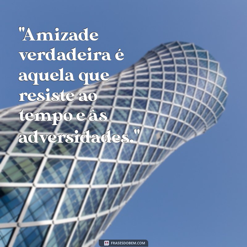 amizade pra vida frases 