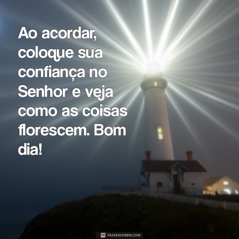 Frases Evangélicas de Bom Dia: Inspire Sua Manhã com Mensagens de Fé 