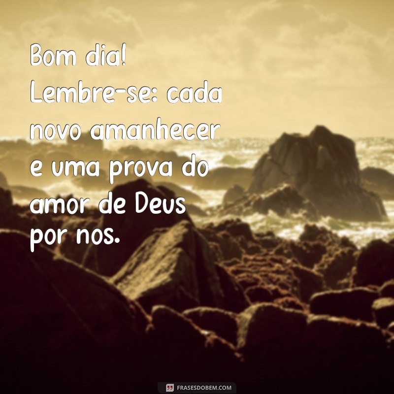 Frases Evangélicas de Bom Dia: Inspire Sua Manhã com Mensagens de Fé 