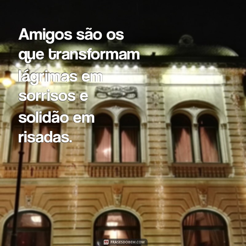 Frases Inspiradoras sobre Amizade e Irmandade: Celebre Seus Laços 