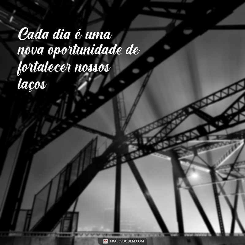 Frases Inspiradoras para Fortalecer os Laços da Família Unida 