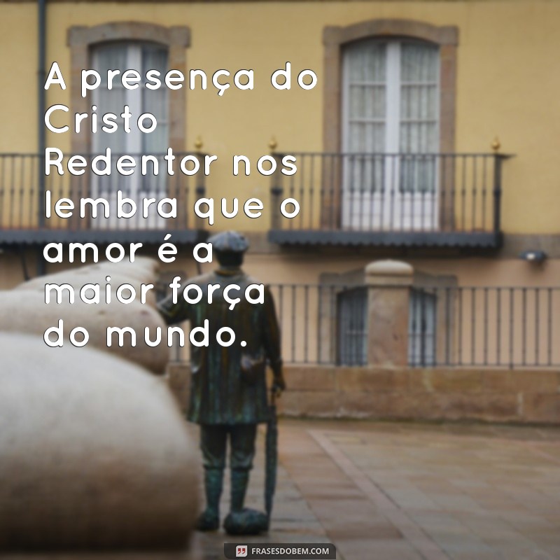 Inspire-se com as Melhores Frases sobre o Cristo Redentor 