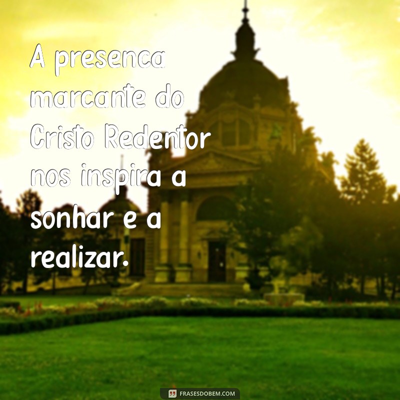 Inspire-se com as Melhores Frases sobre o Cristo Redentor 