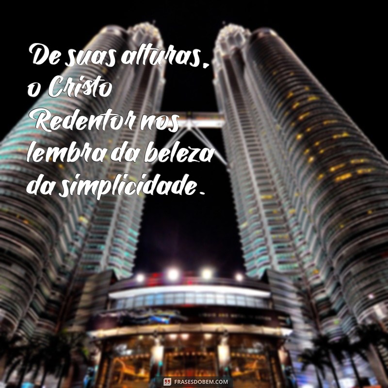 Inspire-se com as Melhores Frases sobre o Cristo Redentor 