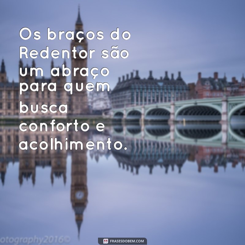 Inspire-se com as Melhores Frases sobre o Cristo Redentor 