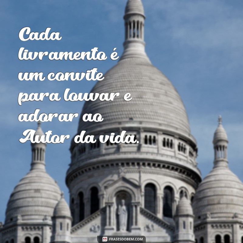 Frases Inspiradoras sobre o Livramento de Deus: Esperança e Fé em Momentos Difíceis 