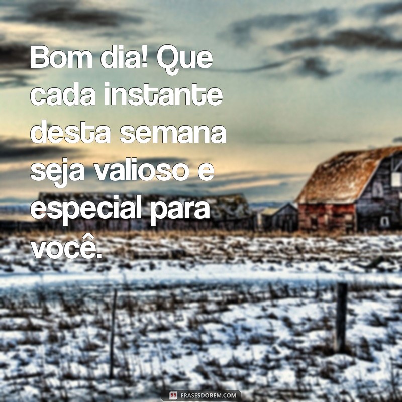 Mensagens Inspiradoras de Bom Dia e Feliz Semana para Começar com Positividade 