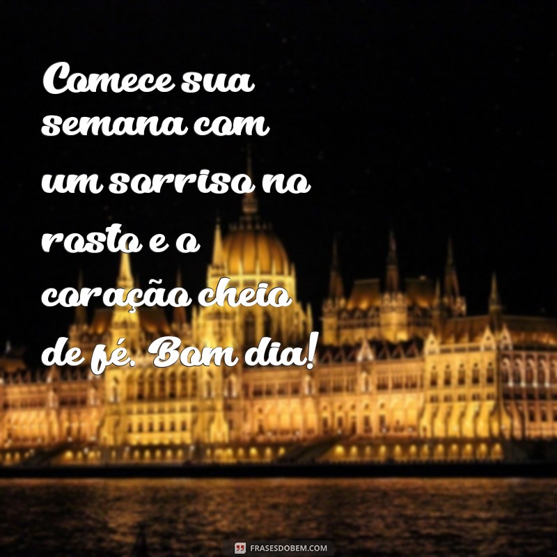 Mensagens Inspiradoras de Bom Dia e Feliz Semana para Começar com Positividade 