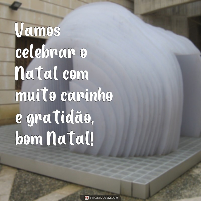 Descubra as melhores frases para desejar um Bom Natal neste fim de ano 