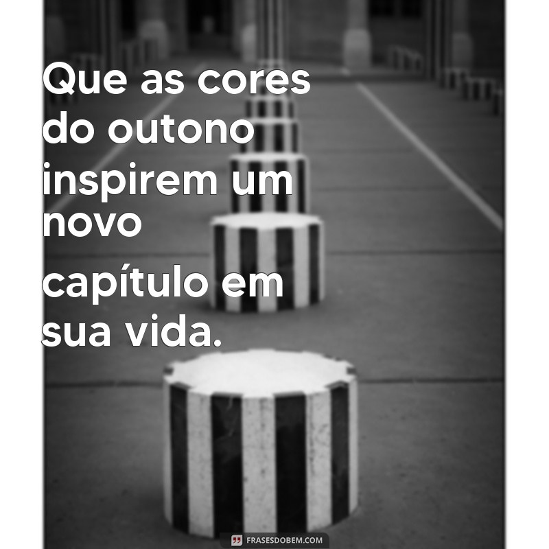 Frases Inspiradoras para Celebrar o Outono: Mensagens que Aquecem o Coração 