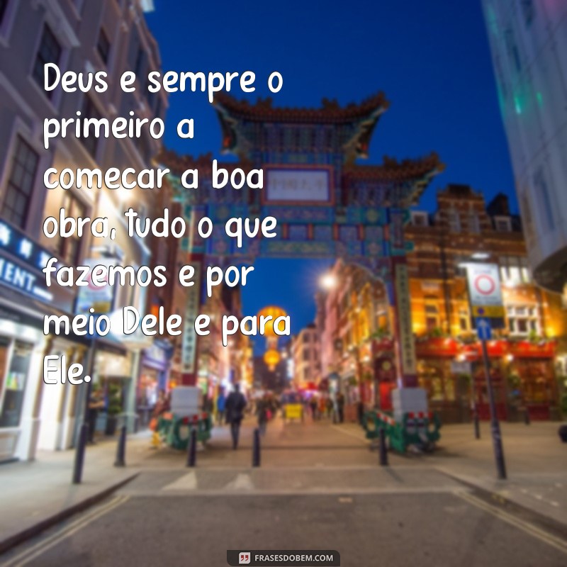 Descubra as melhores frases sobre começar uma boa obra - Versículos inspiradores! 