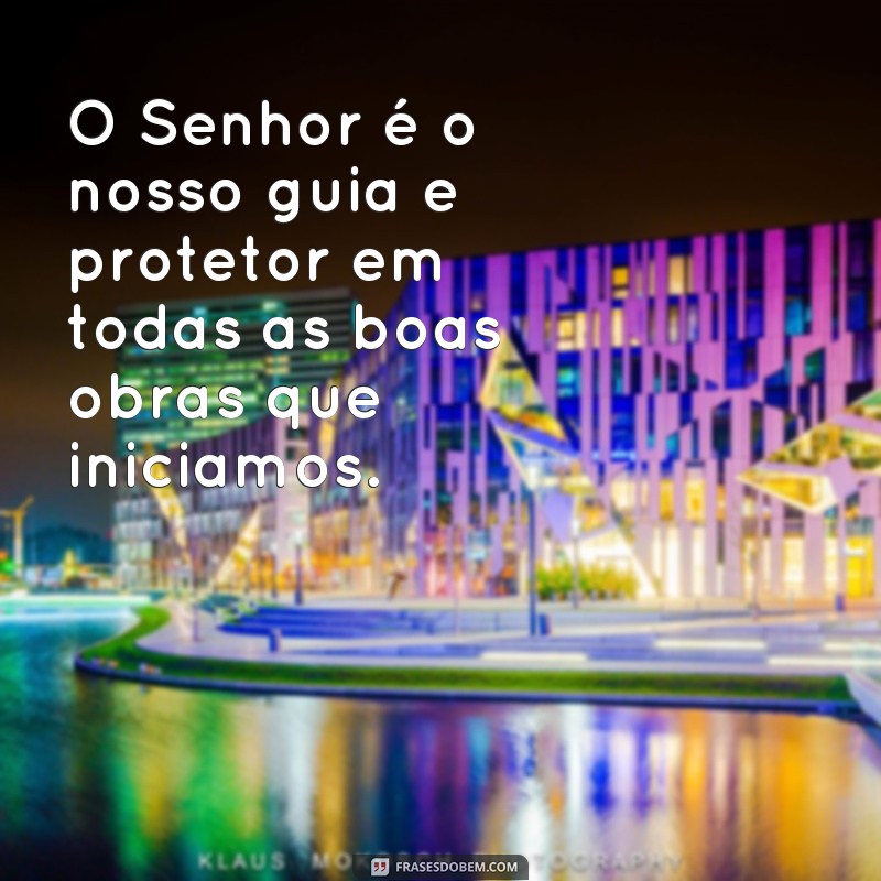 Descubra as melhores frases sobre começar uma boa obra - Versículos inspiradores! 