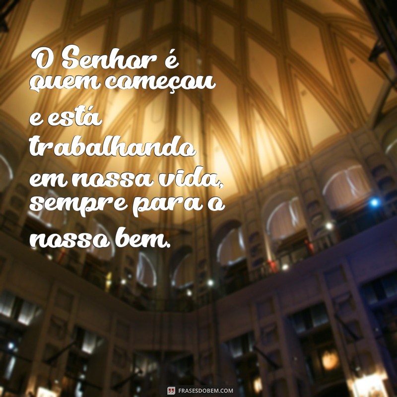 Descubra as melhores frases sobre começar uma boa obra - Versículos inspiradores! 