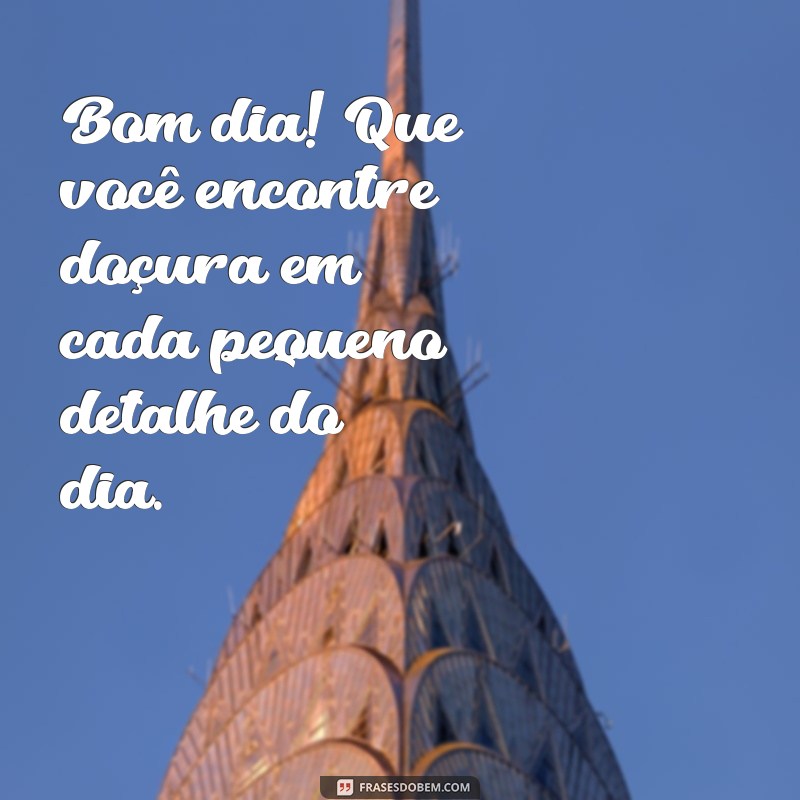 Frases Doces para Começar o Dia com Alegria 