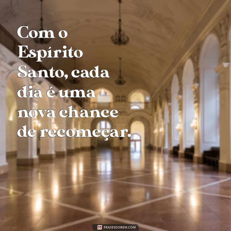 Frases Inspiradoras do Espírito Santo para Reflexão e Fé 