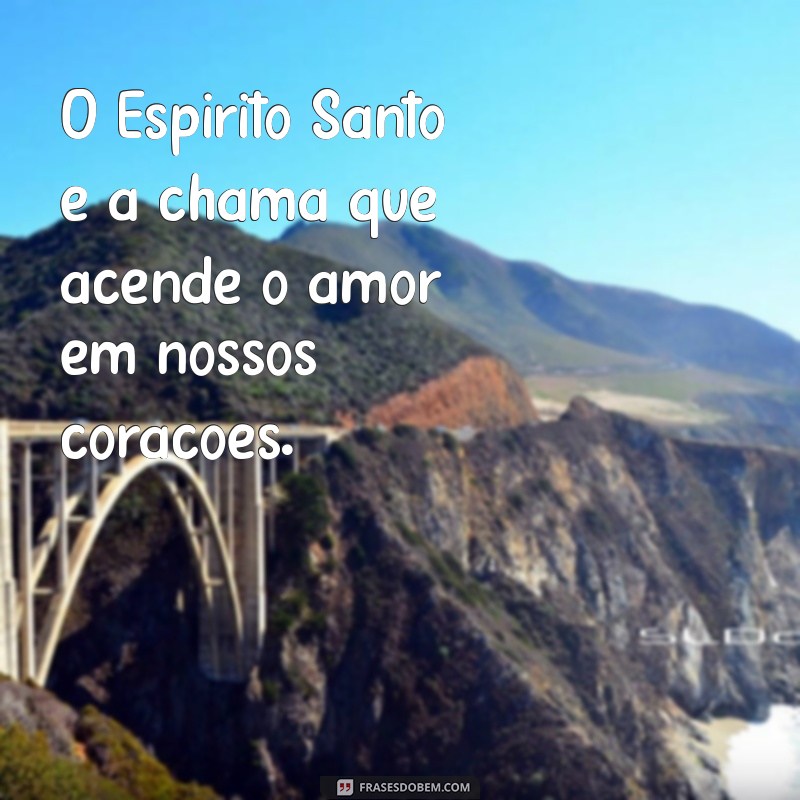 Frases Inspiradoras do Espírito Santo para Reflexão e Fé 