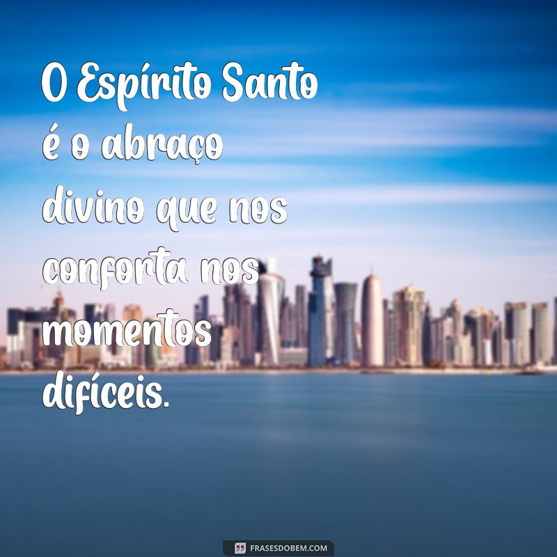 Frases Inspiradoras do Espírito Santo para Reflexão e Fé 