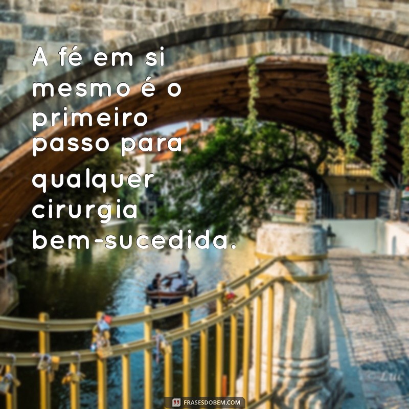 Frases Inspiradoras para Ajudar na Recuperação Pós-Cirurgia 