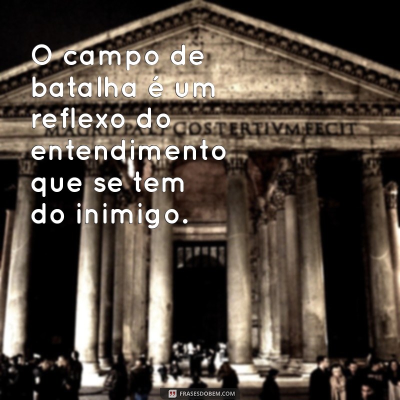 Descubra as Melhores Frases de Sun Tzu sobre Conhecer o Inimigo e Vencer Batalhas 