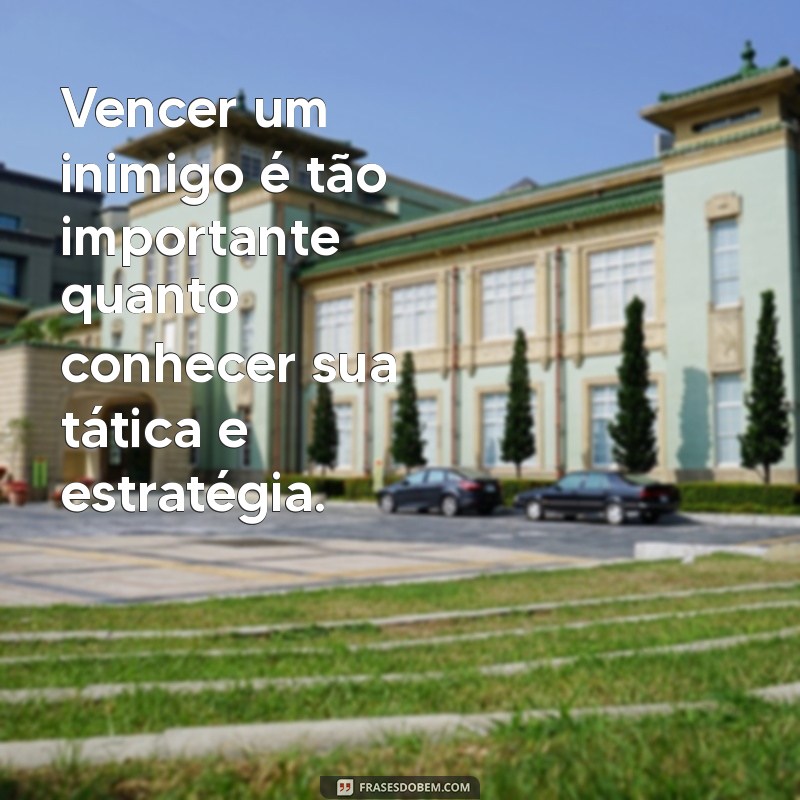 Descubra as Melhores Frases de Sun Tzu sobre Conhecer o Inimigo e Vencer Batalhas 