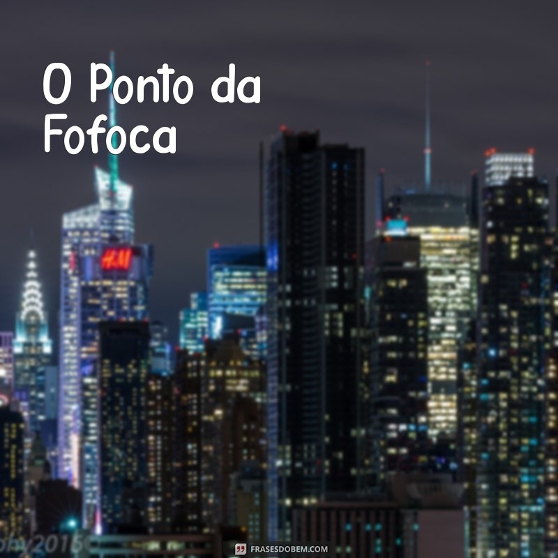 Os Melhores Nomes Criativos para Grupos de Fofoca: Inspire-se! 