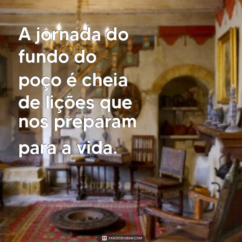 Frases Inspiradoras para Superar os Momentos Difíceis: Encontre Luz no Fundo do Poço 