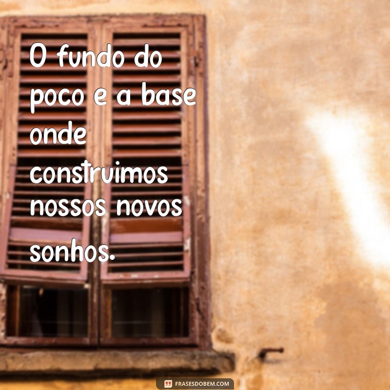 Frases Inspiradoras para Superar os Momentos Difíceis: Encontre Luz no Fundo do Poço 